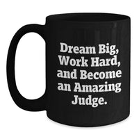 Load image into Gallery viewer, Funny Gifts from Judge Lovers, Inspirational Judge Black Coffee Mug for Graduation Unique Gifts, Dream Big - Main