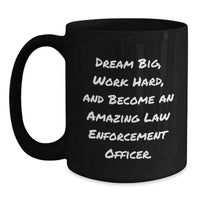 Load image into Gallery viewer, Law Enforcement Officer Gifts from Men, Women, Friends, Coworkers, Family - Black Coffee Mug with Inspirational Quot - Main