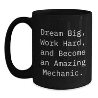 Load image into Gallery viewer, Mechanic Gifts from Friends, Inspirational Black Coffee Mug for Graduation Unique Gifts, Dream Big Work Hard Quote, Ceramic 11oz or 15oz - Main