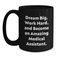 Load image into Gallery viewer, Funny Medical Assistant Gifts from Friends - Dream Big Work Hard Coffee Mug for Graduation - Main