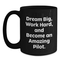 Load image into Gallery viewer, Pilot Gifts from Family and Friends, Inspirational Black Coffee Mug for Graduation, Quote: 'Dream Big, Work Hard, And Become An Amazing Pilot.' - Main
