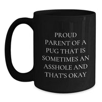 Load image into Gallery viewer, Pug Dog Proud Parent Gifts from Friends for Pug Enthusiasts Black Coffee Mug, Funny Quote, 11oz or 15oz, Microwave and Dishwasher Safe, Graduation Unique Gifts - Main

