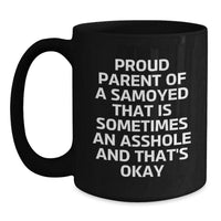 Load image into Gallery viewer, Samoyed Dog Gifts for Men from Proud Parents - Black Coffee Mug with Funny Quote for Graduation, &#39;Sometimes An Asshole&#39; - Main
