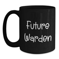 Load image into Gallery viewer, Future Warden Graduation Unique Gifts from Friends, Funny Warden Black Coffee Mug, Inspirational Quote for Warden Enthusiasts and Graduates - Main