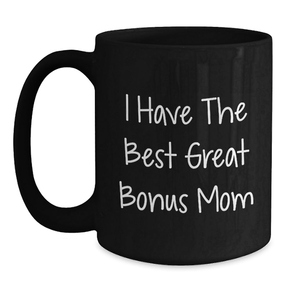 Funny Bonus Mom Quotes Gifts from Family to Bonus Mom on Birthday - Black Coffee Mug, 11oz or 15oz, Microwave and Dishwasher Safe - Main