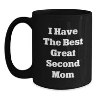 Load image into Gallery viewer, Funny Second Mom Gifts, Black Coffee Mug with &#39;I Have The Best Great Second Mom&#39; Quote - Birthday Unique Ideas from Mom to Second Mom - Main
