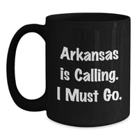 Load image into Gallery viewer, Funny Arkansas Black Coffee Mug Gifts from Friends for Birthday - 'Arkansas Is Calling. I Must Go.' - Main