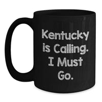 Load image into Gallery viewer, Funny Gifts from Men to Friends in Kentucky - I Must Go Kentucky Black Coffee Mug for Birthday - Main