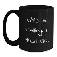 Load image into Gallery viewer, Ohio Inspired Black Coffee Mugs for Graduation Gifts from Friends and Family - Funny Quote 'Ohio Is Calling. I Must Go.' - Main