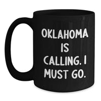 Load image into Gallery viewer, Funny Oklahoma Gifts for Men - Gifts from Friends to Coworkers - Oklahoma Is Calling, I Must Go Black Coffee Mug - Main