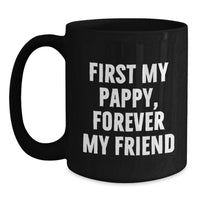 Load image into Gallery viewer, Funny Pappy Gifts for Men - First My Pappy, Forever My Friend - Personalized Black Coffee Mugs for Graduation - Gifts from Men to Pappy - Main