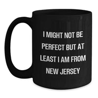 Load image into Gallery viewer, Funny New Jersey Gifts from Men to Friends - I Might Not Be Perfect Black Coffee Mug for Graduation Day - Main