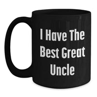 Load image into Gallery viewer, Funny Uncle Gifts for Men, I Have The Best Great Uncle Quote Black Coffee Mug, Graduation Unique Gifts from Family, Friends, or Coworkers - Main
