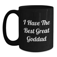 Load image into Gallery viewer, Goddad Funny Quote Black Coffee Mug, Gifts from Friends for Goddad, Unique Graduation Gifts, I Have The Best Great Goddad - Main
