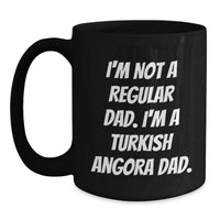 Load image into Gallery viewer, Funny Turkish Angora Cat Gifts from Dad Christmas Unique Mugs, I&#39;m Not A Regular Dad, Turkish Angora Dad Black Coffee Mug - Main
