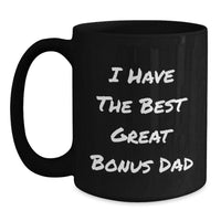 Load image into Gallery viewer, Funny Bonus Dad Gifts from Men to Bonus Dad - Black Coffee Mug - I Have The Best Great Bonus Dad - Main
