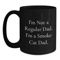 Load image into Gallery viewer, Funny Smoke Cat Gifts for Men, Black Coffee Mug, I'm Not A Regular Dad, Unique Birthday Unique Gifts from Dad to Smoke Cat Loving Son - Main