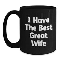 Load image into Gallery viewer, Funny Wife Gifts from Men - &#39;I Have The Best Great Wife&#39; Funny Black Coffee Mug for Birthday - Main
