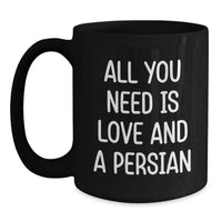 Load image into Gallery viewer, Funny Persian Cat Lover Gifts from Family or Friends for Graduation - All You Need Is Love And A Persian Quote Black Coffee Mug - Main
