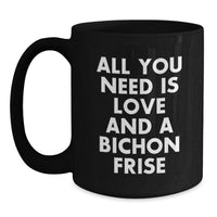 Load image into Gallery viewer, Funny Bichon Frise Dog Gifts for Men Women Friends Coworkers Family - All You Need Is Love Black Coffee Mug Christmas - Main
