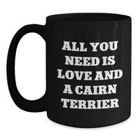 Load image into Gallery viewer, Cairn Terrier Dog Lover Funny Gift for Friends Family Black Christmas Coffee Mug All You Need Is Love And A Cairn Terrier - Main
