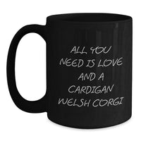 Load image into Gallery viewer, Funny Cardigan Welsh Corgi Dog Gifts from Men or Women for Christmas Unique Gifts, Black Coffee Mug with &#39;All You Need Is Love And A Cardigan Welsh Corgi&#39; Quote - Main
