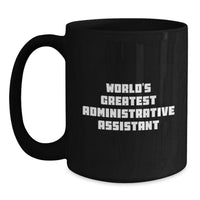 Load image into Gallery viewer, Funny Administrative Assistant Black Coffee Mug Gifts from Men to Women Friends and Family - &#39;World&#39;s Greatest&#39; - Main
