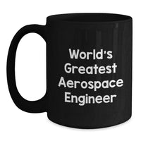 Load image into Gallery viewer, World&#39;s Greatest Aerospace Engineer Funny Quotes Black Coffee Mug for Graduation Gifts from Friends to Aerospace Engineers - Main
