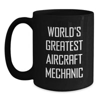 Load image into Gallery viewer, Funny World&#39;s Greatest Aircraft Mechanic Gifts for Men from Friends and Family Birthday Unique Black Coffee Mugs - Main
