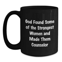 Load image into Gallery viewer, Funny Counselor Quote Gifts from Men to Women, Black Coffee Mug for Counselor, Graduation Unique Gifts for Counselor, Strength Found in Counselor, Inspirational Counselor Mugs - Main