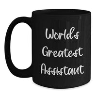 Load image into Gallery viewer, World&#39;s Greatest Assistant Funny Birthday Unique Gift from Coworkers to Men, &#39;You&#39;re the Best&#39; Quote on Black Coffee Mug, 11oz or 15oz, Microwave and Dishwasher Safe - Main
