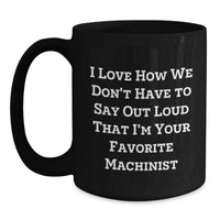Load image into Gallery viewer, Funny Machinist Gifts for Him from Friends and Family, Black Coffee Mug, Graduation Unique Ideas - Main