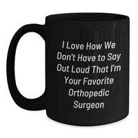 Load image into Gallery viewer, Orthopedic Surgeon Funny Mugs Gifts, Black Coffee Mug for Men, Women, Friends, Coworkers, Family, Unique Christmas Unique Gifts from Doctor to Favorite Doctor - Main