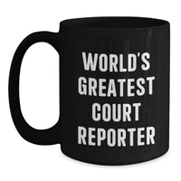 Load image into Gallery viewer, Funny Court Reporter Gifts from Friends for Court Reporter Graduation Unique Mugs, World's Greatest Court Reporter Print, Black Coffee Mug - Main