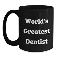 Load image into Gallery viewer, Funny Dentist Gifts from Friends, World&#39;s Greatest Dentist Coffee Mug for Birthday, Black Ceramic Mug with Quote - Main
