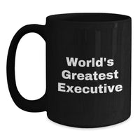 Load image into Gallery viewer, Funny Executive Gifts from Friends - &#39;World&#39;s Greatest Executive&#39; Quote on Black Coffee Mug for Birthday, Black Ceramic Mug, 11oz or 15oz, Microwave and Dishwasher Safe - Main
