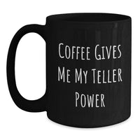 Load image into Gallery viewer, Teller Power Coffee Mug Funny Quotes Black Coffee Mugs Gifts for Teller from Friends at Christmas - Main