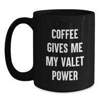 Load image into Gallery viewer, Funny Valet Gifts for Men, Black Coffee Mug, 'Coffee Gives Me My Valet Power' Quote, Black Christmas Unique Gifts from Friends - Main