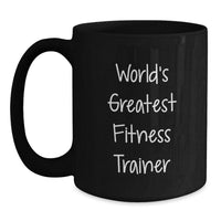 Load image into Gallery viewer, Funny Fitness Trainer Mugs Gifts from Friends for Birthday - &#39;World&#39;s Greatest&#39; Quote on Black Ceramic Mug, 11oz or 15oz, Microwave and Dishwasher Safe - Main
