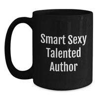 Load image into Gallery viewer, Smart Sexy Talented Author Birthday Unique Gift Ideas, Funny Author Mug, Gifts from Men to Author, Author Black Coffee Mug for Author Friends - Main