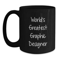 Load image into Gallery viewer, Funny Graphic Designer Gifts from Friends, World&#39;s Greatest Quote on Black Coffee Mug for Birthday - Main
