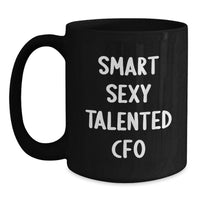 Load image into Gallery viewer, Funny Quotes for Smart Sexy Talented CFO, Black Coffee Mug Gifts from Friends to CFO on Birthday Unique Gifts - Main
