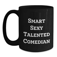 Load image into Gallery viewer, Funny Comedian Gifts for Him, Smart Sexy Talented Comedian Quote, Black Coffee Mug, Birthday Unique Gifts from Friends - Main