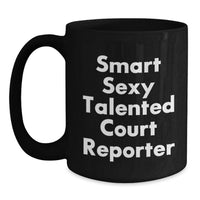 Load image into Gallery viewer, Funny Court Reporter Gifts from Friends, Court Reporter Black Coffee Mug, 'Smart Sexy Talented Court Reporter' Quote, Birthday Unique Gifts for Court Reporter - Main