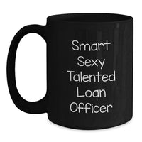 Load image into Gallery viewer, Funny Loan Officer Gifts, Smart Sexy Talented Mug, Unique Graduation Present for Loan Officer Friends - Main