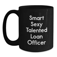 Load image into Gallery viewer, Funny Loan Officer Gifts for Men from Family, Unique Black Coffee Mugs for Graduation, Smart Sexy Talented - Main