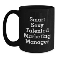 Load image into Gallery viewer, Smart Sexy Talented Marketing Manager Gifts from Friends, Black Ceramic Coffee Mug for Marketing Manager Graduation Unique Gifts - Main