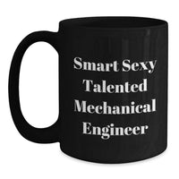 Load image into Gallery viewer, Mechanical Engineer Graduation Unique Gifts from Friends - Smart Sexy Talented Mechanical Engineer Funny Quote on Black Coffee Mug, 11oz or 15oz - Main
