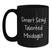 Load image into Gallery viewer, Smart Sexy Talented Mixologist Gifts for Him, Funny Mixologist Coffee Mug, Black Coffee Mug for Graduation Unique Gifts from Friends - Main