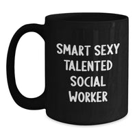Load image into Gallery viewer, Funny Social Worker Gifts from Friends, Black Coffee Mug for Christmas Unique Gifts, Smart Sexy Talented Social Worker Quote - Main